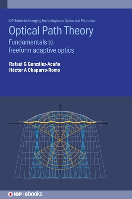 Optical Path Theory: Fundamentals to freeform adaptive optics - Gonzlez-Acua, Rafael G, and Chaparro-Romo, Hctor A