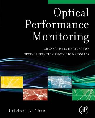 Optical Performance Monitoring: Advanced Techniques for Next-Generation Photonic Networks - Chan, Calvin C K (Editor)