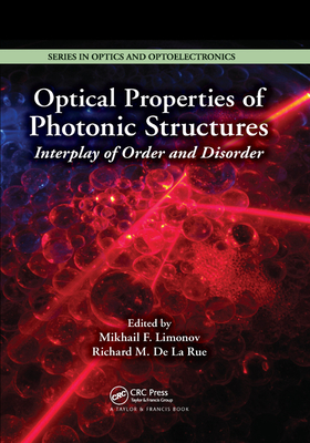 Optical Properties of Photonic Structures: Interplay of Order and Disorder - Limonov, Mikhail F. (Editor), and De La Rue, Richard (Editor)