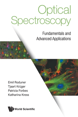 Optical Spectroscopy: Fundamentals and Advanced Applications - Roduner, Emil, and Kruger, Tjaart, and Forbes, Patricia