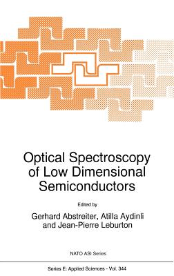 Optical Spectroscopy of Low Dimensional Semiconductors - Abstreiter, G (Editor), and Aydinli, Atilla (Editor), and Leburton, J P (Editor)