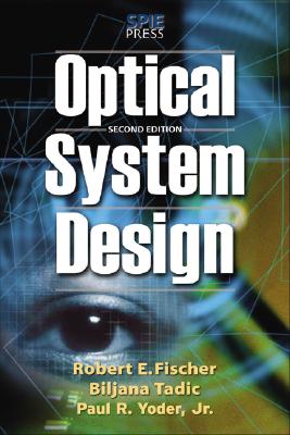 Optical System Design, Second Edition - Fischer, Robert F