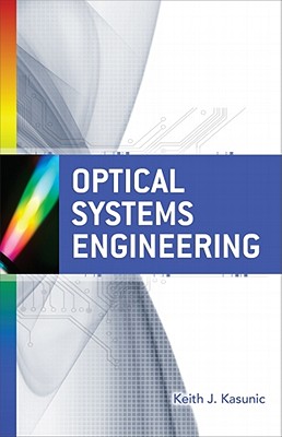 Optical Systems Engineering - Kasunic, Keith