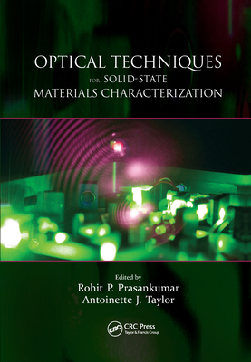 Optical Techniques for Solid-State Materials Characterization - Prasankumar, Rohit P. (Editor), and Taylor, Antoinette J. (Editor)