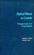 Optical Waves in Crystals: Propagation and Control of Laser Radiation - Yariv, Amnon, and Yeh, Pochi