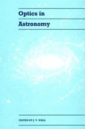 Optics in Astronomy: The Thirty-Second Herstmonceux Conference - Wall, J V (Editor)