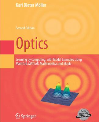 Optics: Learning by Computing, with Examples Using Maple, Mathcad(r), Matlab(r), Mathematica(r), and Maple(r) - Moeller, Karl Dieter
