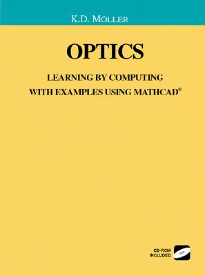 Optics: Learning by Computing, with Examples Using MathCAD - Moller, Karl Dieter, and Moeller, Karl Dieter