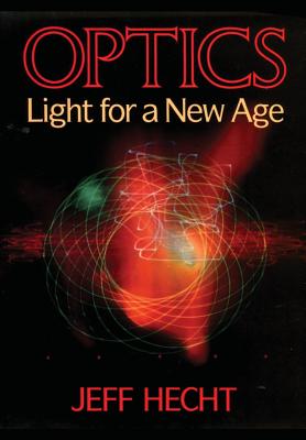 Optics: Light for a New Age - Hecht, Jeff