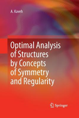 Optimal Analysis of Structures by Concepts of Symmetry and Regularity - Kaveh, Ali, Professor