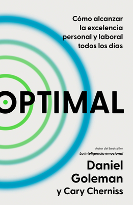 Optimal: C?mo Alcanzar La Excelencia Personal Y Laboral Todos Los D?as / Optimal: How to Sustain Personal and Organizational Excellence Every Day - Goleman, Daniel, and Cherniss, Cary