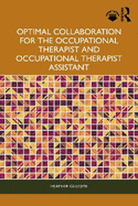 Optimal Collaboration for the Occupational Therapist and Occupational Therapist Assistant