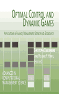 Optimal Control and Dynamic Games: Applications in Finance, Management Science and Economics