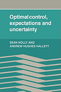 Optimal Control, Expectations and Uncertainty