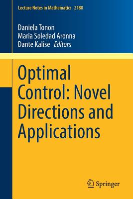 Optimal Control: Novel Directions and Applications - Tonon, Daniela (Editor), and Aronna, Maria Soledad (Editor), and Kalise, Dante (Editor)