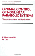Optimal Control of Nonlinear Parabolic Systems: Theory: Algorithms and Applications - Neittaanmaki, Pekka, and Nashed, Zuhair (Editor), and Taft, Earl (Editor)