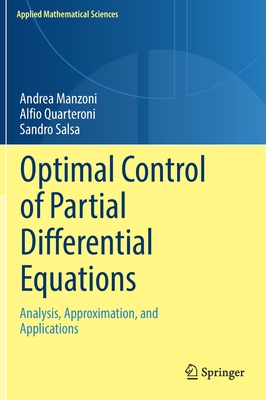 Optimal Control of Partial Differential Equations: Analysis, Approximation, and Applications - Manzoni, Andrea, and Quarteroni, Alfio, and Salsa, Sandro