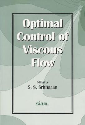 Optimal Control of Viscous Flow - Sritharan, S S (Editor)