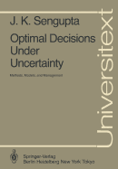 Optimal Decisions Under Uncertainty: Methods, Models, and Management