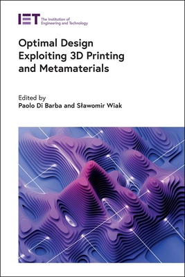 Optimal Design Exploiting 3D Printing and Metamaterials - Barba, Paolo Di (Editor), and Wiak, Slawomir (Editor)