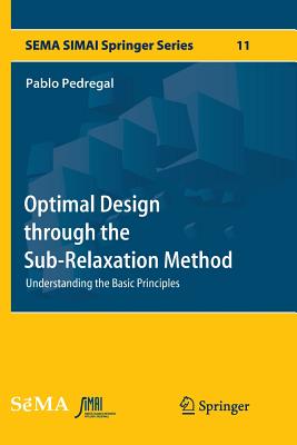 Optimal Design Through the Sub-Relaxation Method: Understanding the Basic Principles - Pedregal, Pablo