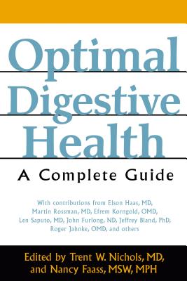 Optimal Digestive Health: A Complete Guide - Nichols, Trent W (Editor), and Faass, Nancy, MSW, MPH, M D (Editor)