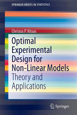 Optimal Experimental Design for Non-Linear Models: Theory and Applications - Kitsos, Christos P.