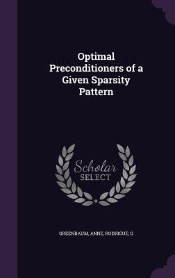 Optimal Preconditioners of a Given Sparsity Pattern - Greenbaum, Anne, and Rodrigue, G