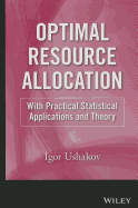 Optimal Resource Allocation: With Practical Statistical Applications and Theory