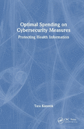 Optimal Spending on Cybersecurity Measures: Protecting Health Information