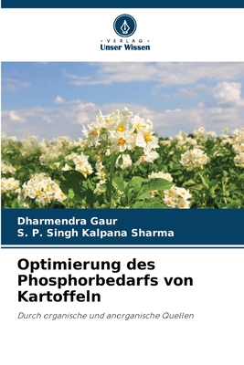 Optimierung des Phosphorbedarfs von Kartoffeln - Gaur, Dharmendra, and Kalpana Sharma, S P Singh