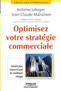 Optimisez votre strat?gie commerciale: Vendre plus, mieux et avec les meilleures marges