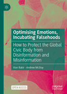 Optimising Emotions, Incubating Falsehoods: How to Protect the Global Civic Body from Disinformation and Misinformation