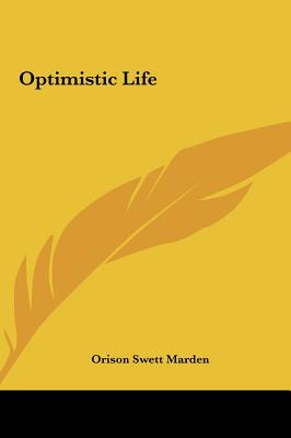 Optimistic Life - Marden, Orison Swett