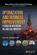 Optimization and Business Improvement Studies in Upstream Oil and Gas Industry