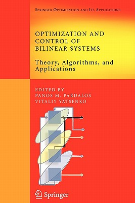 Optimization and Control of Bilinear Systems: Theory, Algorithms, and Applications - Pardalos, Panos M., and Yatsenko, Vitaliy A.