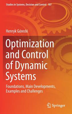 Optimization and Control of Dynamic Systems: Foundations, Main Developments, Examples and Challenges - Grecki, Henryk