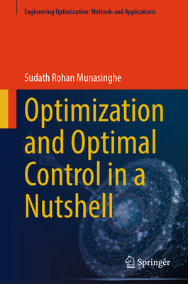 Optimization and Optimal Control in a Nutshell - Munasinghe, Sudath Rohan