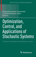 Optimization, Control, and Applications of Stochastic Systems: in Honor of Onesimo Hernandez-Lerma