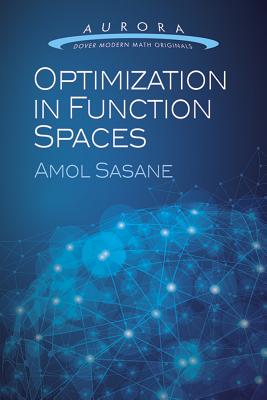Optimization in Function Spaces - Sasane, Amol, Prof.