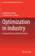 Optimization in Industry: Present Practices and Future Scopes