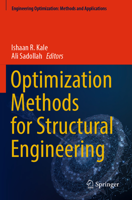 Optimization Methods for Structural Engineering - Kale, Ishaan R. (Editor), and Sadollah, Ali (Editor)