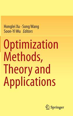 Optimization Methods, Theory and Applications - Xu, Honglei (Editor), and Wang, Song (Editor), and Wu, Soon-Yi (Editor)