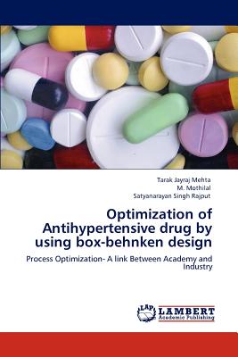Optimization of Antihypertensive drug by using box-behnken design - Mehta, Tarak Jayraj, and Mothilal, M, and Rajput, Satyanarayan Singh
