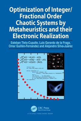 Optimization of Integer/Fractional Order Chaotic Systems by Metaheuristics and their Electronic Realization - Tlelo-Cuautle, Esteban, and Gerardo de la Fraga, Luis, and Guilln-Fernndez, Omar