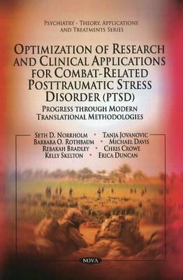Optimization of Research & Clinical Applications for Combat-related Posttraumatic Stress Disorder (PTSD): Progress Through Modern Translational Methodologies - Norrholm, Seth D, and Jovanovic, Tanja, and Rothbaum, Barbara O