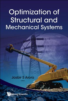 Optimization of Structural and Mechanical Systems - Arora, Jasbir S (Editor)