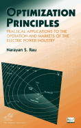 Optimization Principles: Practical Applications to the Operation and Markets of the Electric Power Industry