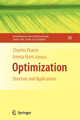 Optimization: Structure and Applications - Pearce, Charles E.M. (Editor), and Hunt, Emma (Editor)