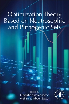 Optimization Theory Based on Neutrosophic and Plithogenic Sets - Smarandache, Florentin (Editor), and Abdel-Basset, Mohamed (Editor)